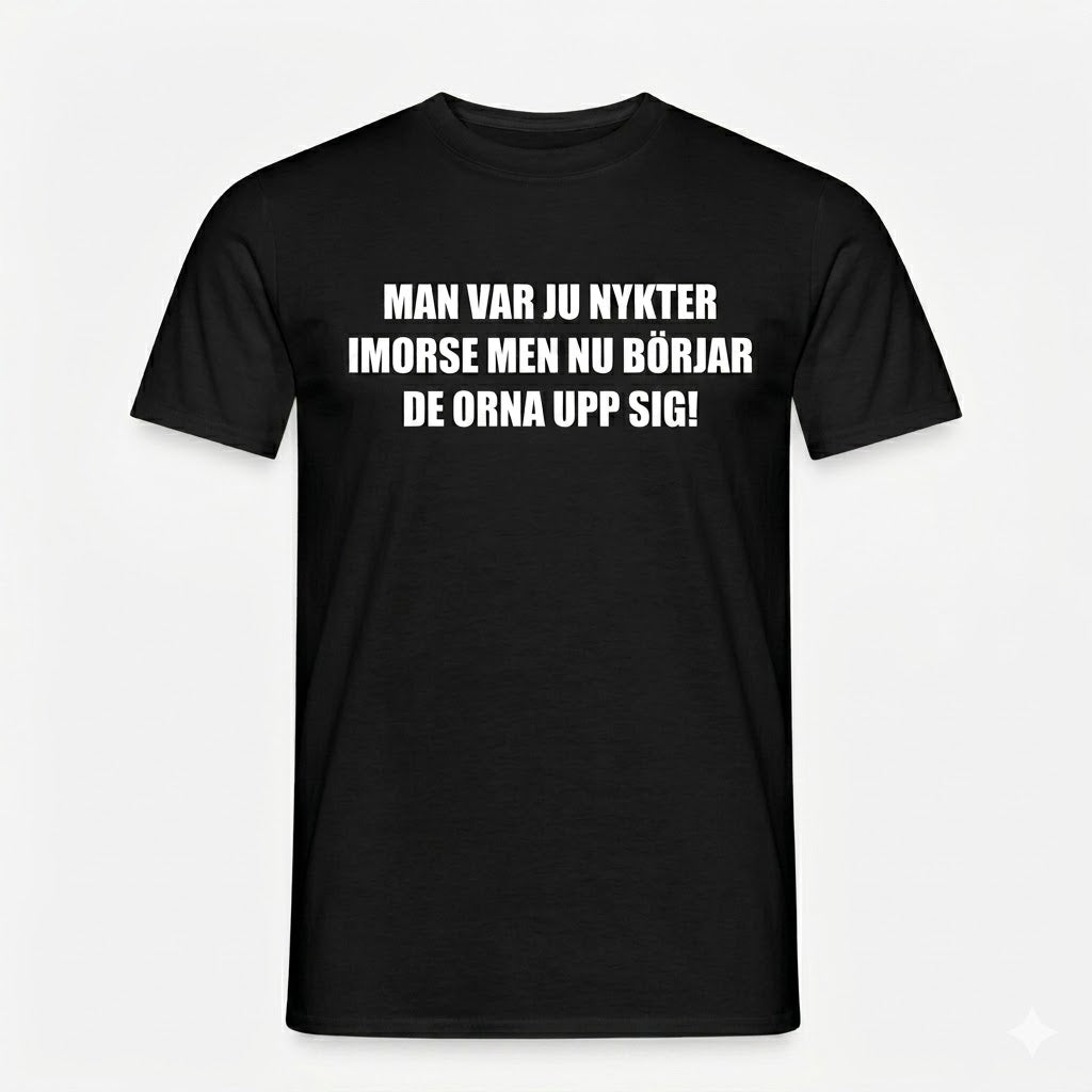 Man var ju nykter*** T-shirt