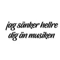 Sänker hellre dig än musiken - Dekal