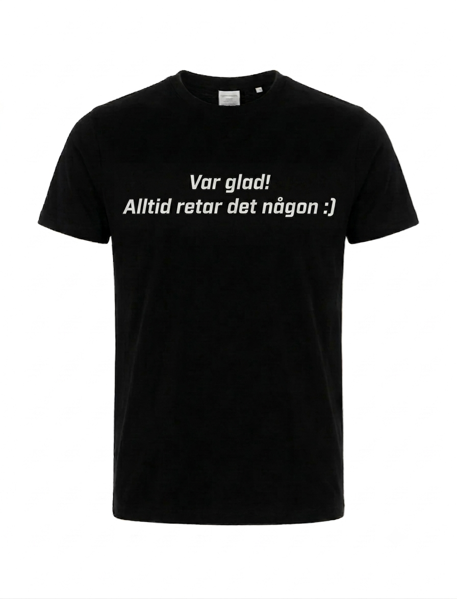 Var glad! Alltid retar det någon :) T-shirt
