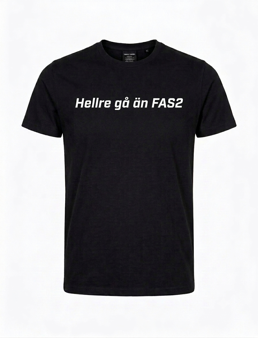 Hellre gå än fas2 T-shirt