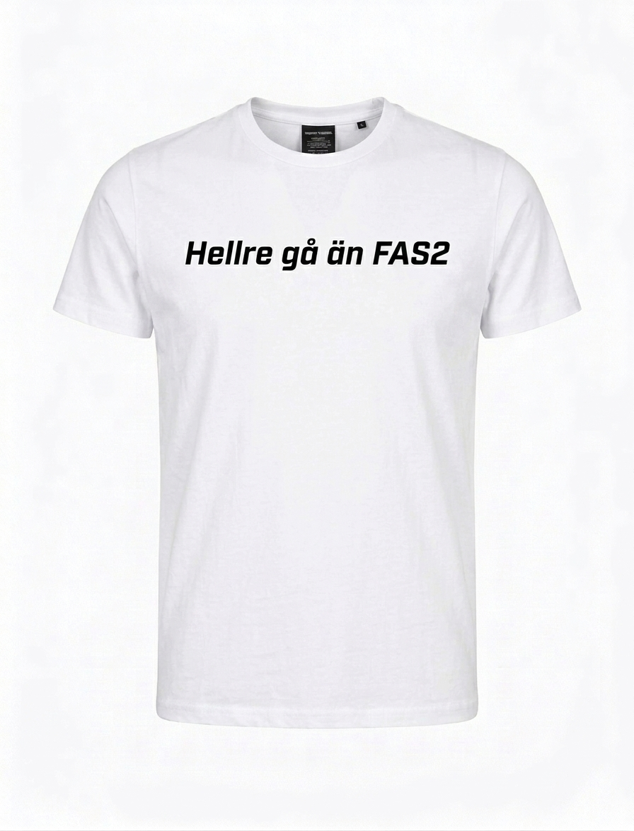 Hellre gå än fas2 T-shirt